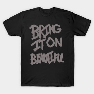 Bring It On Beautiful T-Shirt